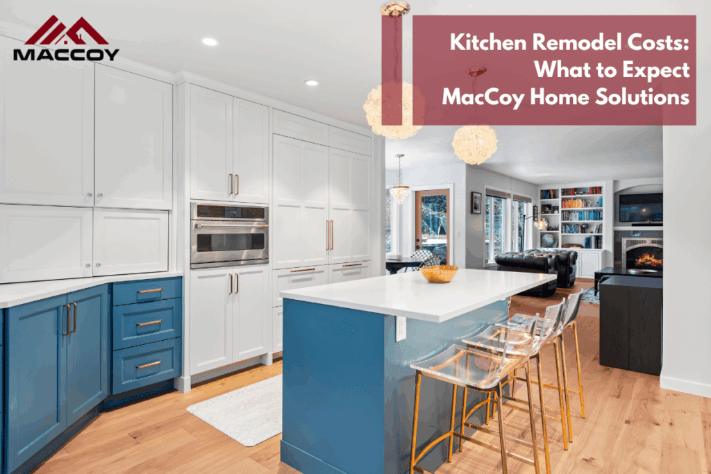 Kitchen Remodel Costs: What to Expect | MacCoy Home Solutions